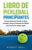 Libro De Pickleball Para Principiantes (Domina el Juego de Pickleball) (eBook, ePUB)