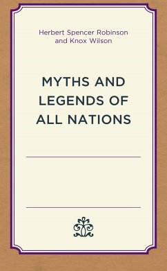 Myths and Legends of All Nations (eBook, ePUB) - Robinson, Herbert Spencer; Wilson, Knox Myths and Legends of All Nations (eBook, ePUB) - Robinson, Herbert Spencer; Wilson, Knox