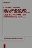 Die »Biblia Sacra - Derekh ha-Kodesh« des Elias Hutter (eBook, PDF) Die »Biblia Sacra - Derekh ha-Kodesh« des Elias Hutter (eBook, PDF)