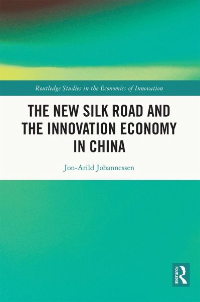The New Silk Road and the Innovation Economy in China (eBook, ePUB) The New Silk Road and the Innovation Economy in China (eBook, ePUB)