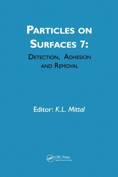Particles on Surfaces: Detection, Adhesion and Removal, Volume 7 (eBook, ePUB) Particles on Surfaces: Detection, Adhesion and Removal, Volume 7 (eBook, ePUB)