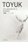 TOYUK   THE MAKING OF A SHAMAN (eBook, ePUB)