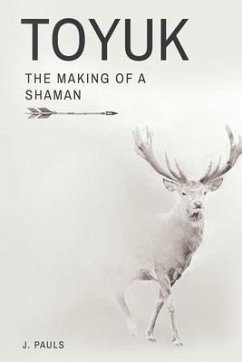 TOYUK   THE MAKING OF A SHAMAN (eBook, ePUB) - Pauls, J.