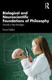 Biological and Neuroscientific Foundations of Philosophy (eBook, PDF)