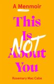 This Is Not About You (eBook, ePUB)