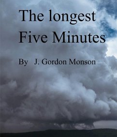 The Longest Five Minutes (Fascination With Life series, #1) (eBook, ePUB) - Monson, J. Gordon