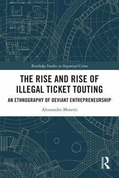 The Rise and Rise of Illegal Ticket Touting (eBook, PDF) - Moretti, Alessandro