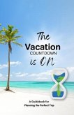 The Vacation Countdown Is On - A Guidebook for Planning the Perfect Trip (eBook, ePUB)