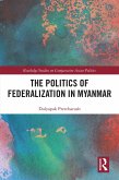 The Politics of Federalization in Myanmar (eBook, ePUB)