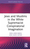 Jews and Muslims in the White Supremacist Conspiratorial Imagination (eBook, PDF)