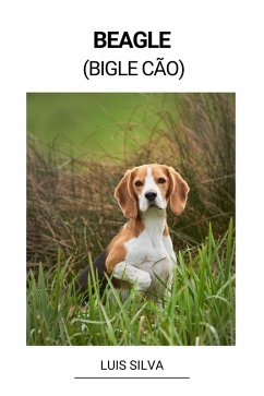 Beagle (Bigle Cão) (eBook, ePUB) - Silva, Luis
