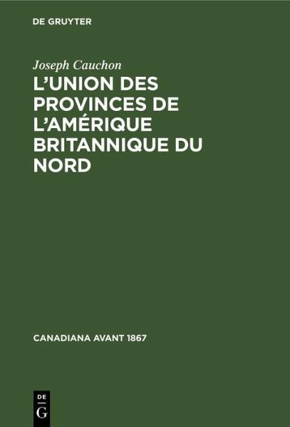 L'union des provinces de l'Amérique britannique du nord (eBook, PDF) L'union des provinces de l'Amérique britannique du nord (eBook, PDF)