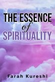 The Essence of Spirituality (eBook, ePUB) The Essence of Spirituality (eBook, ePUB)