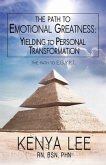 The Path to The Path to Emotional Greatness: Yielding to Personal Transformation (EGYPT): The Trinity Strategy Guidebook: Yielding to Personal Transformation (EGYPT) (eBook, ePUB) The Path to The Path to Emotional Greatness: Yielding to Personal Transformation (EGYPT): The Trinity Strategy Guidebook: Yielding to Personal Transformation (EGYPT) (eBook, ePUB)