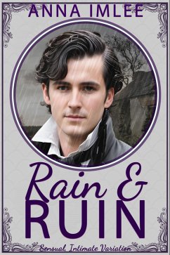 Rain and Ruin (Sensual Intimate Pride & Prejudice Variation) (eBook, ePUB) - Imlee, Anna
