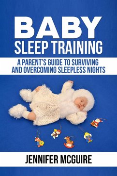 Baby Sleep Training : A Parent's Guide to Surviving and Overcoming Sleepless Nights (eBook, ePUB) Cover Baby Sleep Training : A Parent's Guide to Surviving and Overcoming Sleepless Nights (eBook, ePUB)