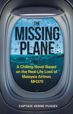 Cover The Missing Plane: A Chilling Novel Based on the Real-Life Loss of Malaysia Airlines MH370 (eBook, ePUB)