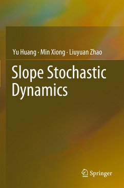 Slope Stochastic Dynamics - Huang, Yu;Xiong, Min;Zhao, Liuyuan