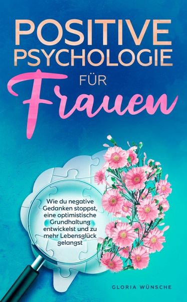 Positive Psychologie für Frauen (eBook, ePUB) Positive Psychologie für Frauen (eBook, ePUB)