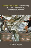 Behind The Facade - Uncovering The Real Reasons Why Billionaires Divorce (eBook, ePUB)