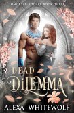 Dead Dilemma (Immortal Rogues, #3) (eBook, ePUB)