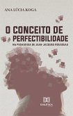 O conceito de perfectibilidade na pedagogia de Jean-Jacques Rousseau (eBook, ePUB)
