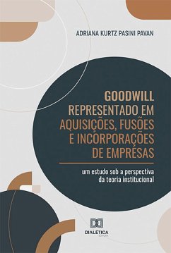 Goodwill Representado em Aquisições, Fusões e Incorporações de Empresas (eBook, ePUB) - Pavan, Adriana Kurtz Pasini