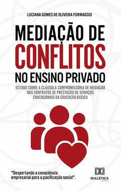 Mediação de conflitos no ensino privado (eBook, ePUB) - Formaggio, Luciana Gomes de Oliveira