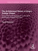 The Architectural History of King's College Chapel (eBook, ePUB)