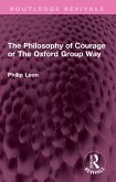 The Philosophy of Courage or The Oxford Group Way (eBook, PDF)