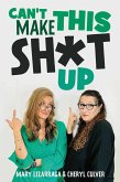 Can't Make This Sh*t Up (eBook, ePUB) Can't Make This Sh*t Up (eBook, ePUB)