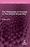 The Philosophy of Courage or The Oxford Group Way (eBook, ePUB)