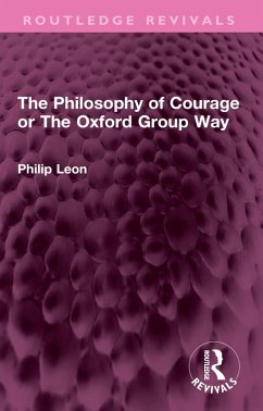 The Philosophy of Courage or The Oxford Group Way (eBook, ePUB) - Leon, Philip