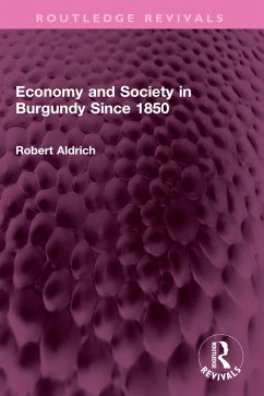 Economy and Society in Burgundy Since 1850 (eBook, ePUB) - Aldrich, Robert