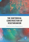 The Rhetorical Construction of Vegetarianism (eBook, PDF) The Rhetorical Construction of Vegetarianism (eBook, PDF)