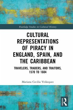 Cultural Representations of Piracy in England, Spain, and the Caribbean (eBook, PDF) - Velázquez, Mariana-Cecilia