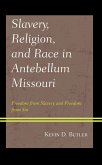 Slavery, Religion, and Race in Antebellum Missouri (eBook, ePUB)
