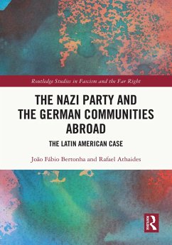 The Nazi Party and the German Communities Abroad (eBook, ePUB) - Bertonha, João Fábio; Athaides, Rafael