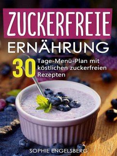 Cover Zuckerfreie Ernährung - 30 Tage Menüplan mit köstlichen Rezepten (eBook, ePUB)