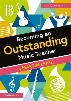 Becoming an Outstanding Music Teacher (eBook, PDF) - Leigh, Martin