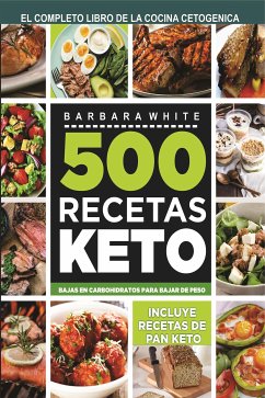 500 Recetas KETO: El Libro de la cocina cetogénica (eBook, ePUB) - White, Bárbara