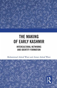 The Making of Early Kashmir (eBook, ePUB) - Wani, Muhammad Ashraf; Wani, Aman Ashraf