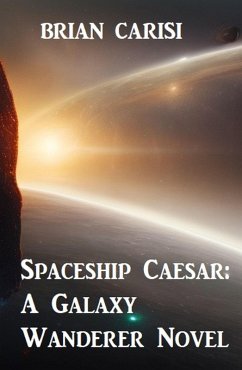 Cover Spaceship Caesar: A Galaxy Wanderer Novel (eBook, ePUB)