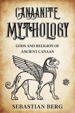 Cover Canaanite Mythology: Gods and Religion of Ancient Canaan (eBook, ePUB)