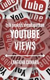 Trik Praktis Mendapatkan YouTube Views (eBook, ePUB)