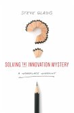Solving the Innovation Mystery (eBook, ePUB) Solving the Innovation Mystery (eBook, ePUB)
