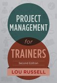 Project Management for Trainers, 2nd Edition (eBook, ePUB)