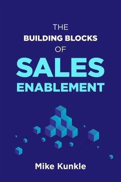 The Building Blocks of Sales Enablement (eBook, ePUB) - Kunkle, Mike