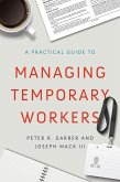 A Practical Guide to Managing Temporary Workers (eBook, ePUB)