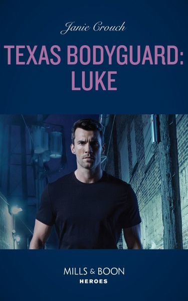 Texas Bodyguard: Luke (eBook, ePUB) Texas Bodyguard: Luke (eBook, ePUB)